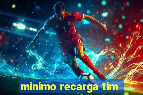 minimo recarga tim